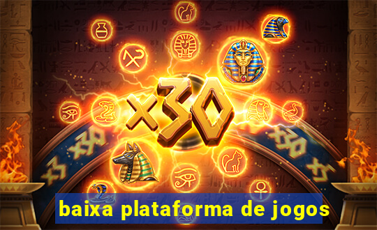 baixa plataforma de jogos